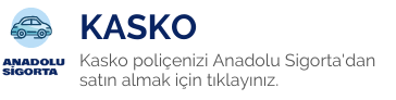 Anadolu Sigorta Kasko Satın al