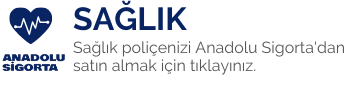 Anadolu Sigorta Sağlık poliçesi satın al